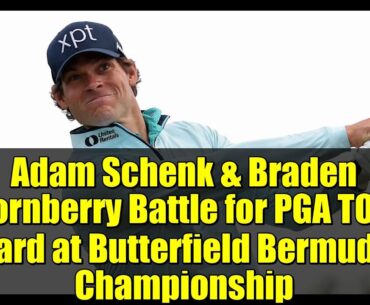 Adam Schenk & Braden Thornberry Battle for PGA TOUR Card at Butterfield Bermuda Championship