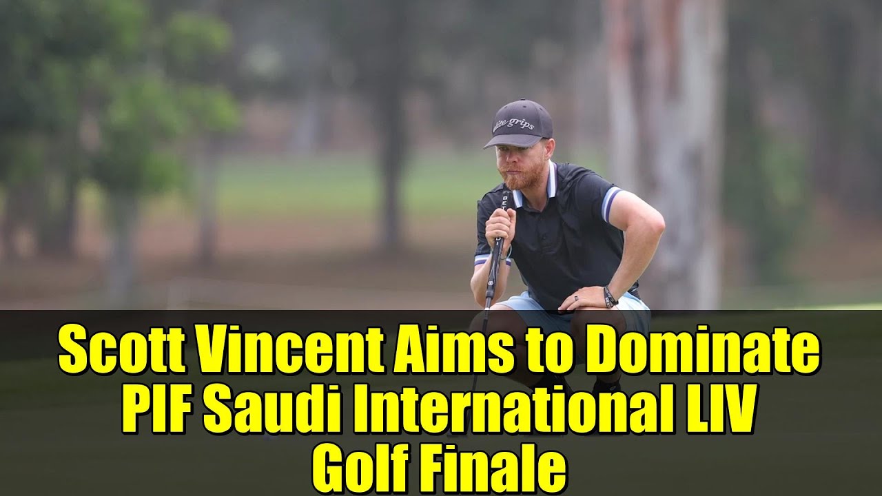 Scott Vincent Aims to Dominate PIF Saudi International LIV Golf Finale Scott Vincent Aims to Dominate PIF Saudi International LIV Golf Finale
