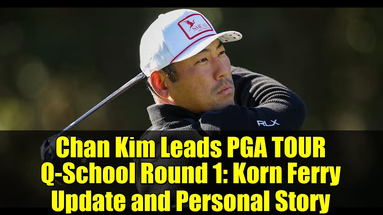 Chan Kim Leads PGA TOUR Q-School Round 1: Korn Ferry Update and Personal Story Chan Kim Leads PGA TOUR Q-School Round 1: Korn Ferry Update and Personal Story