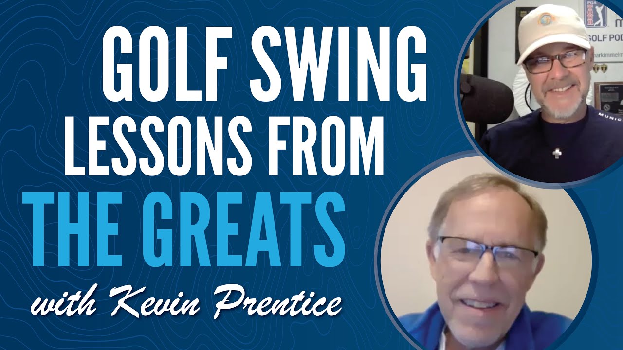 Golf Swing Lessons from the Greats with Kevin Prentice Golf Swing Lessons from the Greats with Kevin Prentice