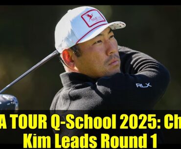 PGA TOUR Q-School 2025: Chan Kim Leads Round 1 | Korn Ferry Update & Golf Stories