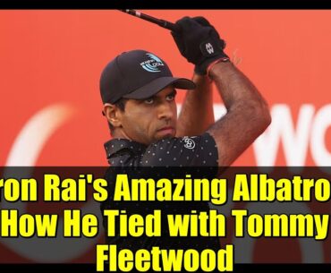 Aaron Rai's Amazing Albatross! How He Tied with Tommy Fleetwood | Abu Dhabi Championship 2025
