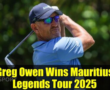 Greg Owen Wins Mauritius Legends Tour 2025 | Last-Minute Birdie Clutch | Golf Highlights