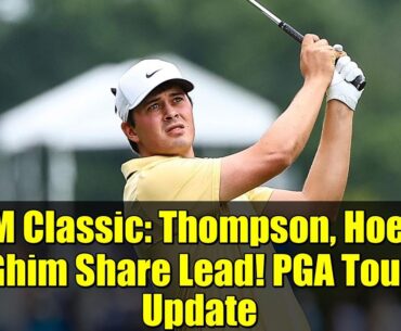 RSM Classic: Thompson, Hoey & Ghim Share Lead! PGA Tour Update