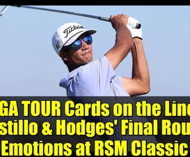 PGA TOUR Cards on the Line: Castillo & Hodges' Final Round Emotions at RSM Classic