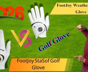 FootJoy StaSof Golf Glove vs FootJoy WeatherSof Golf Glove Review and Comparison