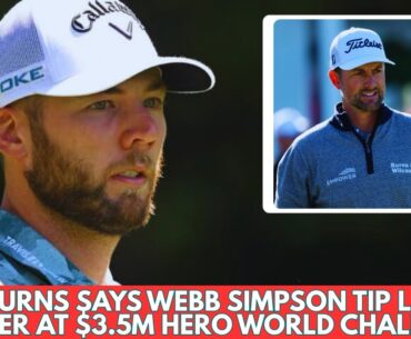 Sam Burns Reveals Webb Simpson Advice Behind Costly Hero World Challenge Collapse