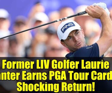 Former LIV Golfer Laurie Canter Earns PGA Tour Card: A Shocking Return!
