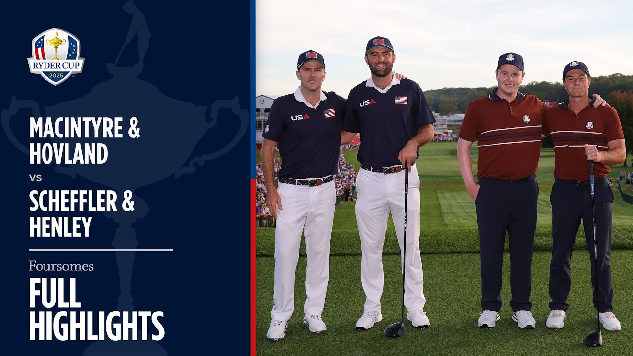 Hovland & MacIntyre vs Scheffler & Henley | Saturday Foursomes | Full Highlights | 2025 Ryder Cup Hovland & MacIntyre vs Scheffler & Henley | Saturday Foursomes | Full Highlights | 2025 Ryder Cup