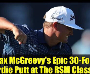 Max McGreevy's Epic 30-Foot Birdie Putt at The RSM Classic | Aon Next 10 Qualification Highlights