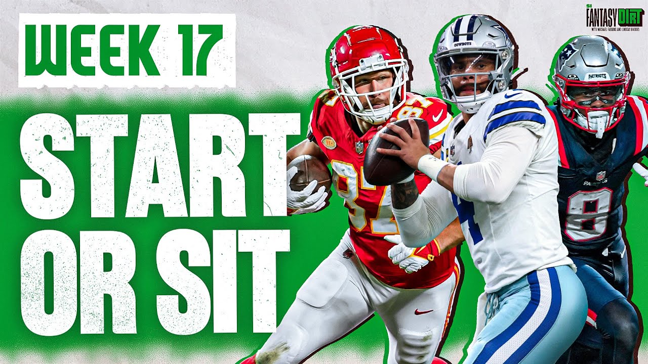 Week 17 Start ’Em, Sit ’Em: Fantasy Football Championship Picks