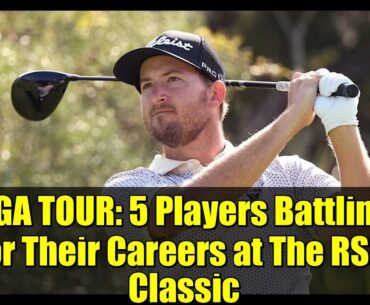 PGA TOUR: 5 Players Battling for Their Careers at The RSM Classic