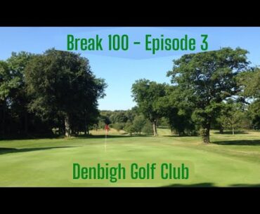 Break 100 Episode 3 - Denbigh Golf Club, Exploring Wales' Golf Courses Further #beginnergolfer #new