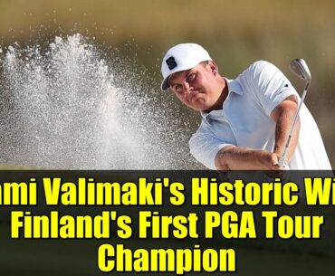 Sami Valimaki's Historic Win: Finland's First PGA Tour Champion