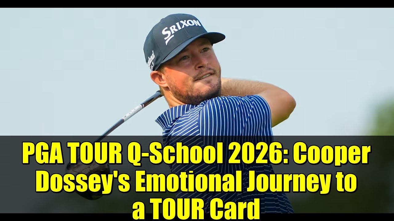 PGA TOUR Q-School 2026: Cooper Dossey's Emotional Journey to a TOUR Card | Final Round Preview