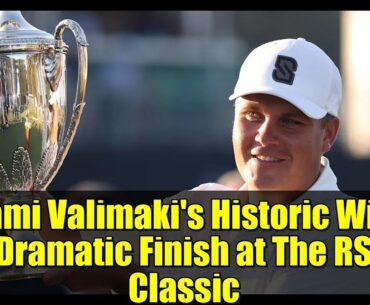 Sami Valimaki's Historic Win: A Dramatic Finish at The RSM Classic