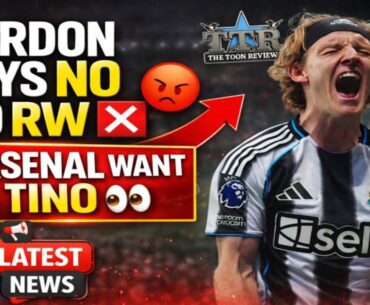 Gordon says NO to RW! Arsenal want TINO! NUFC Latest News.