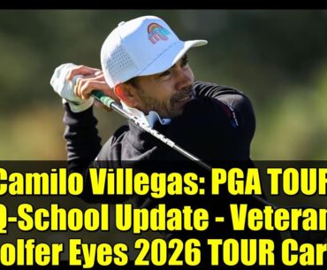 Camilo Villegas: PGA TOUR Q-School Update - Veteran Golfer Eyes 2026 TOUR Card