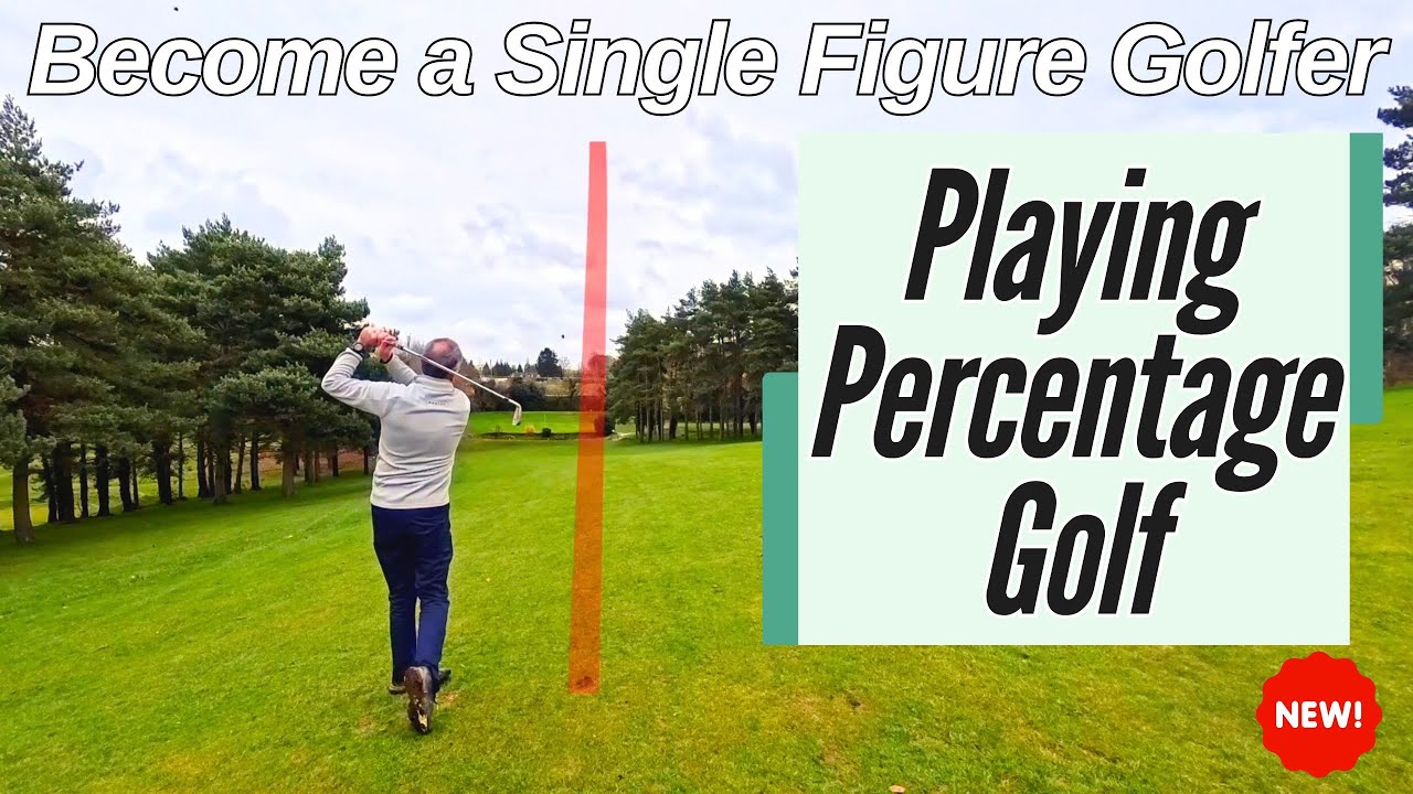 Single Figure Golfer - Playing Percentage Golf | On Course Lesson