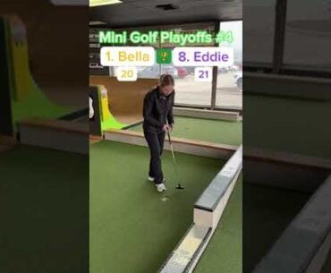 Mini Golf Playoffs #4 Round 1, 1. Bella vs 8. Eddie 18 holes (Holes 7-12)