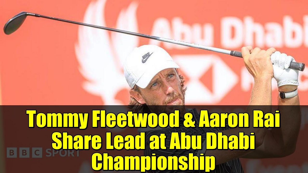Tommy Fleetwood & Aaron Rai Share Lead at Abu Dhabi Championship | Day 2 Highlights