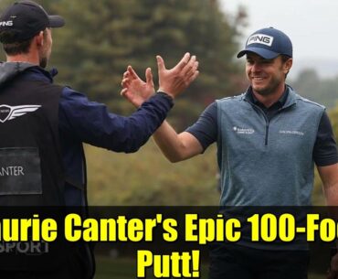 Laurie Canter's Epic 100-Foot Putt! | DP World Genesis Championship Final Round Highlights
