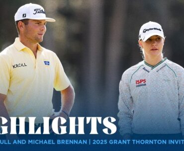 Charley Hull and Michael Brennan Highlights | 2025 Grant Thornton Invitational Rd. 1