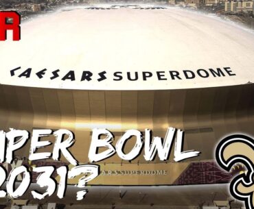 Super Bowl 2031 In New Orleans? | How Decision Could Benefit Saints Long Term In NOLA