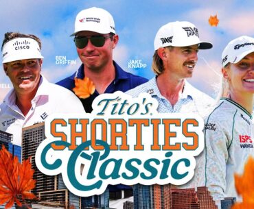 Tito's Shorties Classic: Keith Mitchell, Charley Hull, Ben Griffin and Jake Knapp Go Head-to-Head