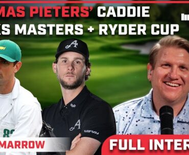 Thomas Pieters’ Caddie on LIV Golf, The Masters & Ryder Cup | Adam Marrow Interview