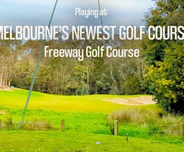 Every Hole at Freeway Golf Course | Review | Golf in Melbourne and Surrounds