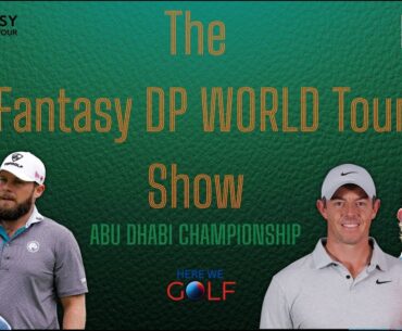 The Fantasy DP World Tour Show: Abu Dhabi Championship Preview