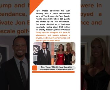 Tiger Woods’ 50th Birthday Bash With Girlfriend Vanessa Trump #celebritynews #shorts #shortsfeed