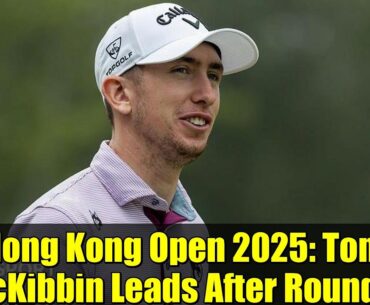 Hong Kong Open 2025: Tom McKibbin Leads After Round 3 | Golf Highlights
