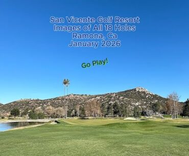 San Vicente Golf Resort | Images of All 18 Holes | January 2026 | Ramona, Ca