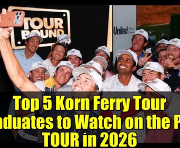Top 5 Korn Ferry Tour Graduates to Watch on the PGA TOUR in 2026 | Golf's Rising Stars