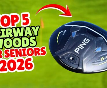 5 Fairway Woods Every Senior Needs to Try in 2026