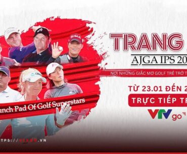 TRỰC TIẾP Giải golf Trang An AJGA International Pathway Series 2026 | Ngày 24/1