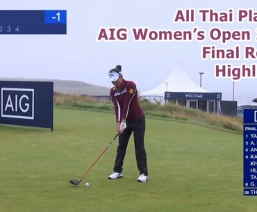 ▶ All Thai Players | AIG Women’s Open 2025 |Final Round Highlights