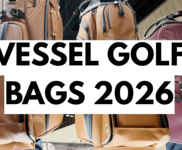 VESSEL GOLF BAGS 2026 - WHAT IS NEW WITH VESSEL