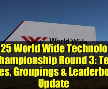 2025 World Wide Technology Championship Round 3: Tee Times, Groupings & Leaderboard Update