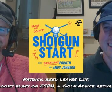 Hail the Return of Patrick Reed, Is LIV dead, & Brooks Koepka’s Torrey struggle | The Shotgun Start