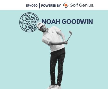Earn Your Edge Podcast Ep. 90 (Featuring Noah Goodwin)