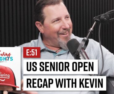 Kevin Kraft's US Senior Open Recap | Episode 51