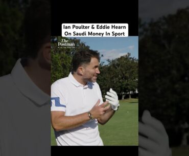 Ian Poulter & Eddie Hearn On Saudi Money In Sport 💭