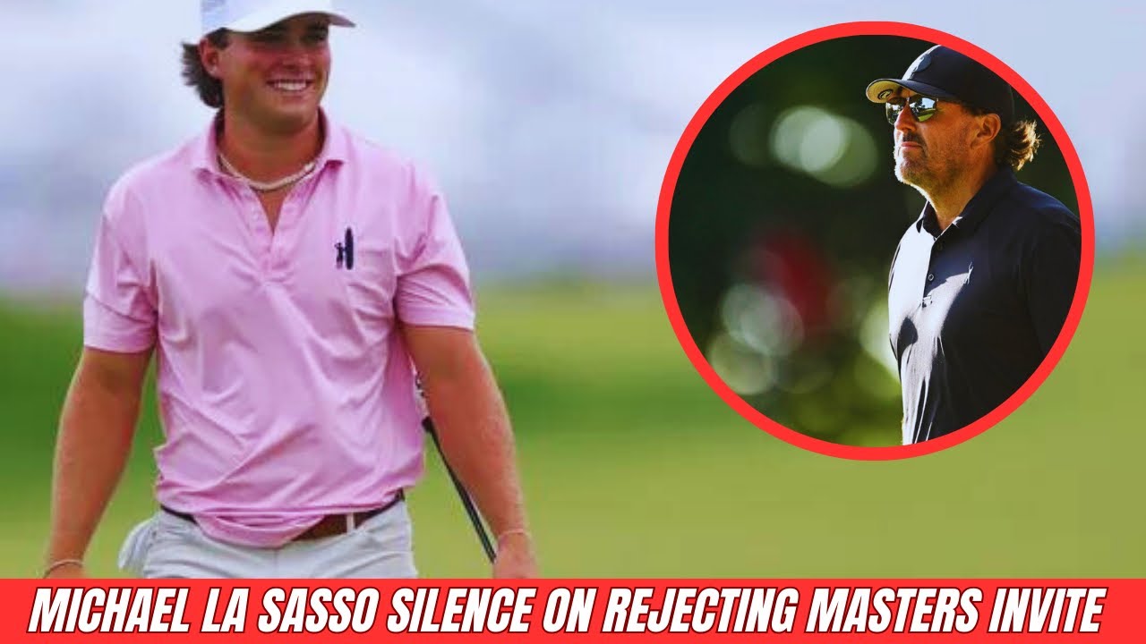 Michael La Sasso Breaks Silence on Rejecting Masters Invite to Join Phil Mickelson’s Team