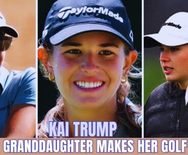 Kai Trump Makes LPGA Tour Debut at The ANNIKA | Rising Star, Sponsorship Invite & Golf Future