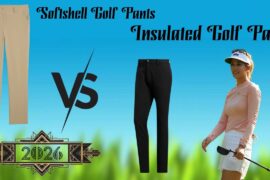 Softshell Golf Pants vs Insulated Golf Pants 2026 Review and Comparison