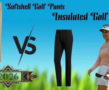 Softshell Golf Pants vs Insulated Golf Pants 2026 Review and Comparison