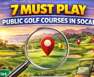 7 Must-Play Public Golf Courses in Southern California
